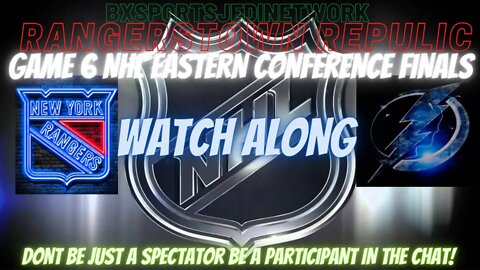 🏒2022 Stanley Cup EASTERN CONFRENCE FINALS NEW YORK RANGERS vs TAMPA LIGHTING GAME 6 WATCHALONG 🍿