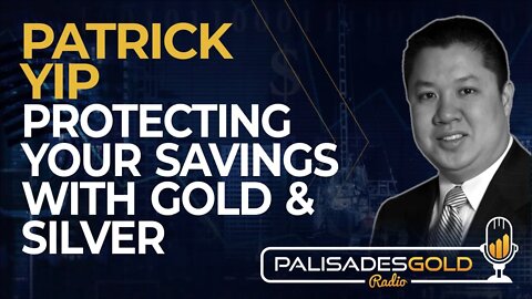 Patrick Yip: Protecting Your Savings with Gold and Silver