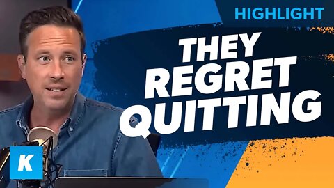 3 Reasons People Regret Quitting