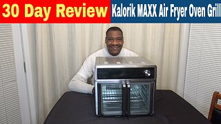 Kalorik MAXX Air Fryer Oven Grill 30 Day Review