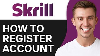 How To Register Skrill Account