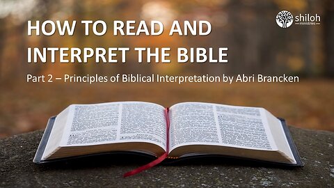 How to Read and Interpret the Bible (Part 2) - by Dr Abri Brancken