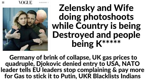 Elensky & wife on a vogue shoot, Germany of brink of collapse, Uk gas prices to quadruple, Djokovic
