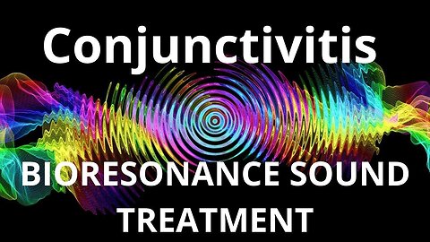 Conjunctivitis_Session of resonance therapy_BIORESONANCE SOUND THERAPY