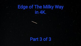 Edge of the Milky Way in 4K. Part 3 of 3
