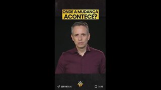 ONDE A MUDANÇA ACONTECE