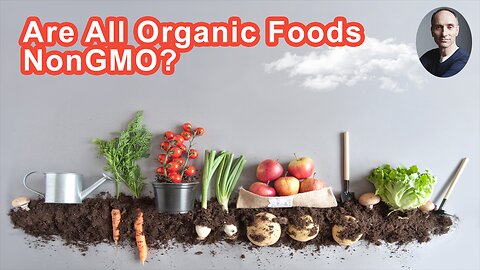 Are All Organic Foods NonGMO?
