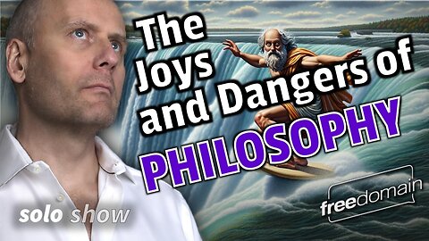The Joys and Dangers of Philosophy!