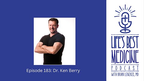 Episode 183: Dr. Ken Berry