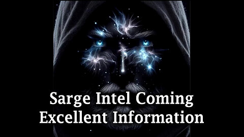 Sarge Intel Coming Aug 9 - Excellent Information