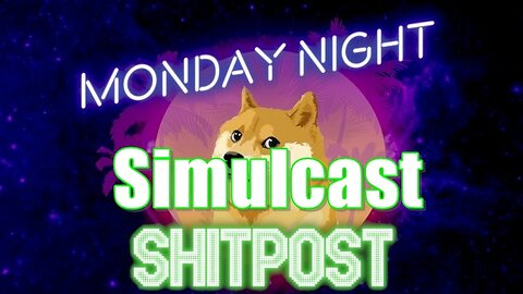 Monday Night Shitpost Simulcast