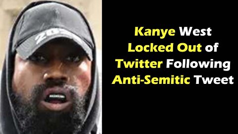 Kanye West Locked Out of Twitter Following Anti Semitic Tweet Controversy