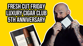 Luxury Cigar Club 5th Anniversary by Martinez Cigars. Fresh Cut Friday Episode 22