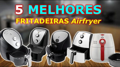 5 Melhores Fritadeiras Airfryers Para Comprar