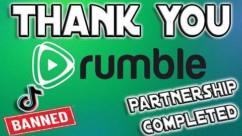Thank You Rumble For The Partnership | TikTok Gets Banned Will Rumble Buy Them?