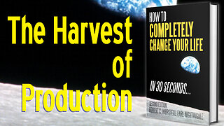 [Change Your Life] The Harvest of Production - Earl Nightingale