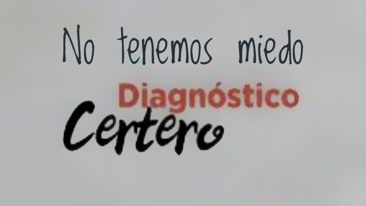 DIAGNÓSTICO CERTERO DESDE EL PRIMER DÍA   NO TENGO NADA QUE TEMER