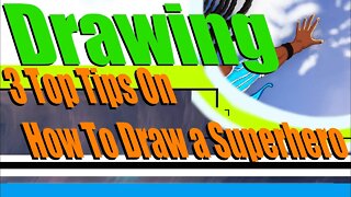 3 Top Tips for How To Draw a SuperHero