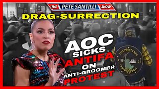 DRAG-SURRECTION!! AOC INCITES VIOLENCE AT DRAG QUEEN ANTI-GROOMING PROTEST
