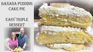 BANANA PUDDING CAKE PIE RECIPE | An Easy Triple Dessert