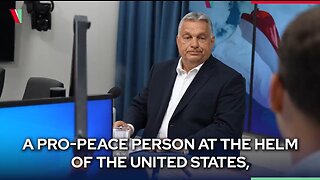 Hungary PM Viktor Orbán, says the world needs Donald Trump!