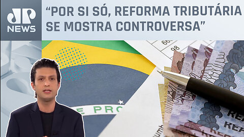 Alan Ghani sobre mudanças na reforma tributária: “Governo encontra resistência no Senado”