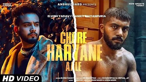 Chore Haryane Aale - Elvish Yadav | Ankit Baiyanpuria | Anshul Garg