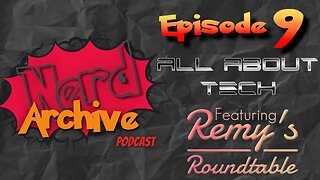 All About Tech! The Nerd Archive Podcast EP 9