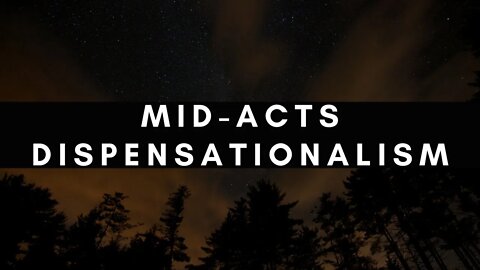 The Heresy of Mid-Acts Dispensationalism