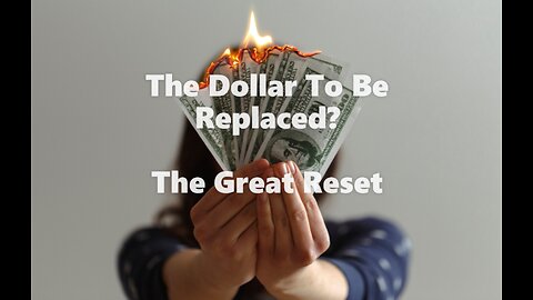 The Dollar To Be Replaced? The Great Reset