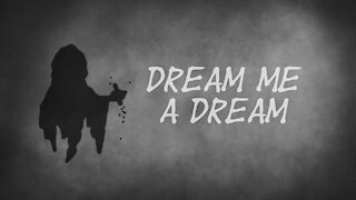 Dream Me A Dream