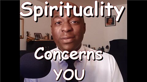 Spirituality Concerns You, Even If You Are Not Spiritual