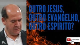 OUTRO Jesus, OUTRO Evangelho e OUTRO Espírito? (culto e pregação)