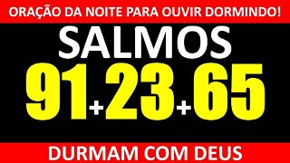 🙌 OUÇA DORMINDO! SALMO 91 - SALMO 23 e SALMO 65 - DURMA COM DEUS