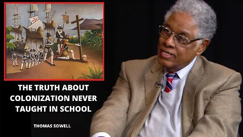 Thomas Sowell - This is what they won't teach you about Colonization in School 🏫