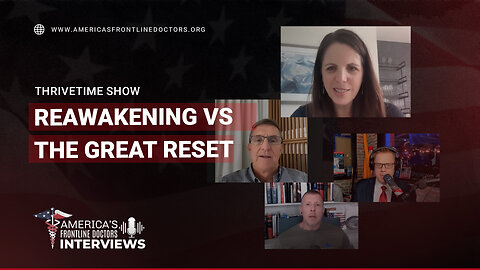 ThriveTime Show with Dr. Simone Gold - ReAwakening vs The Great Reset