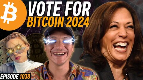 Bitcoin Is On The Ballot Box In 2024 | EP 1038