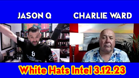 Jason Q and Charlie Ward 3.12.23 (part 2) - White Hats Intel