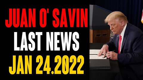 JUAN O' SAVIN UPDATE LAST NEWS TODAY'S JAN 24.2022 !!!