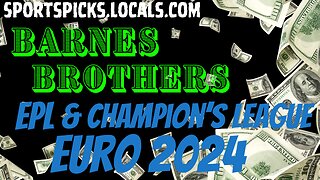 Barnes Brothers: Euro 2024 - EPL & Champions League