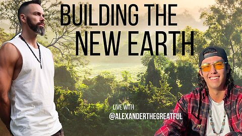 Building the New Earth - Live with Alexander