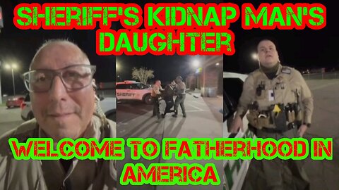 Sheriff's kidnap man's daughter over a civil matter
