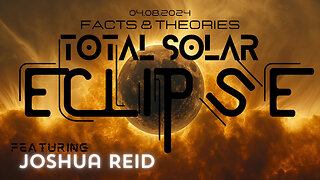 TOTAL SOLAR ECLIPSE - FACTS & THEORIES with Joshua Reid - SPECIAL