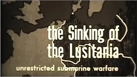 The Sinking of the Lusitania - Unrestricted Submarine Warfare