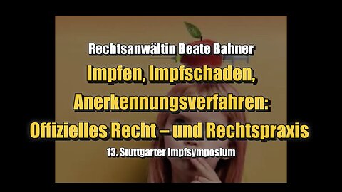 🟥 RA Beate Bahner: Impfen, Impfschaden, Anerkennungsverfahren (Impfsymposium 2023)