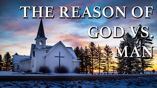 The Reason of God Vs Man