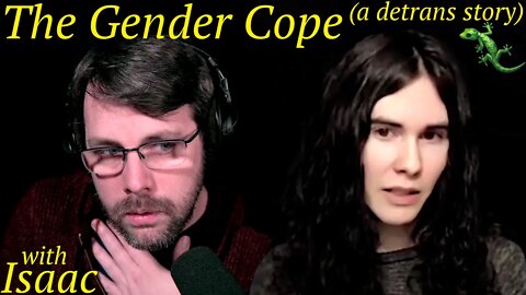 The Gender Cope: A Detrans Story | with Isaac