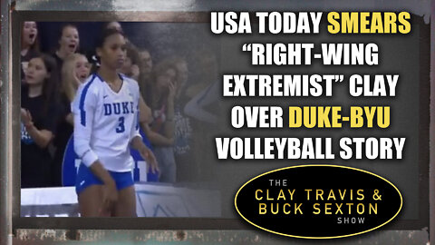 USA Today Smears "Right-Wing Extremist" Clay Over Duke-BYU Volleyball Story