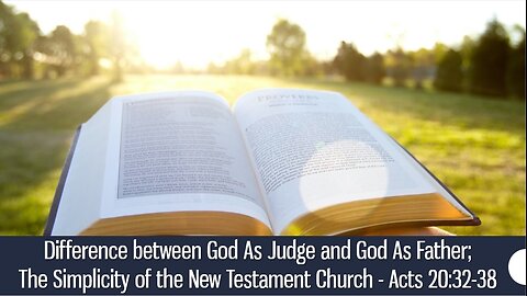 Difference between God As Judge and God As Father; The Simplicity of the New Testament Church
