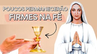Mensagem de Nossa Senhora de Anguera: "POUCOS permanecerão FIRMES na FÉ"